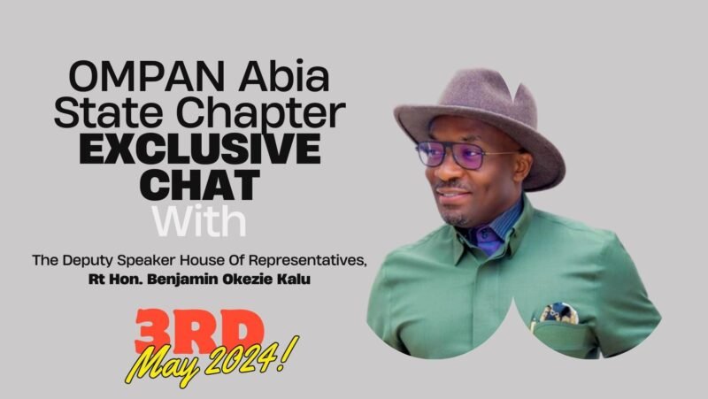 OMPAN Abia Chapter to Host Exclusive Chat With Reps Deputy Speaker, Benjamin Kalu