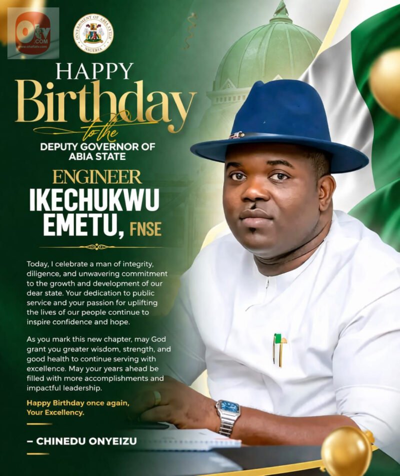 Happy Birthday to the Deputy Governor of Abia State, Engineer Ikechukwu Emetu, FNSE.